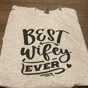 Brand new “Best Wifey Ever” shirt size 2xl